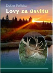 Kniha pro myslivce - Lovy za úsvitu - Dušan Pořízka