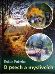 Kniha pro myslivce - O psech a myslivcích - Dušan Pořízka
